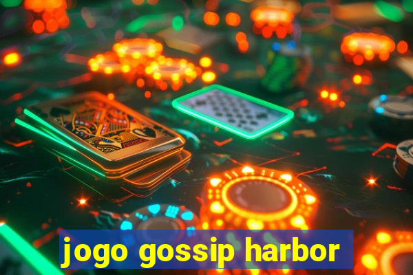 jogo gossip harbor